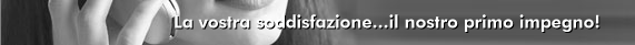 La vostra soddisfazione...il nostro primo impegno!